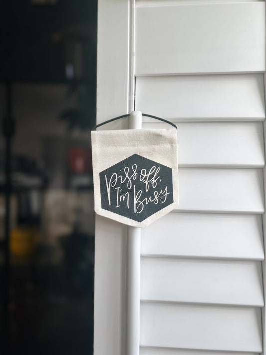 Piss Off, I'm Busy Mini Banner // Seconds