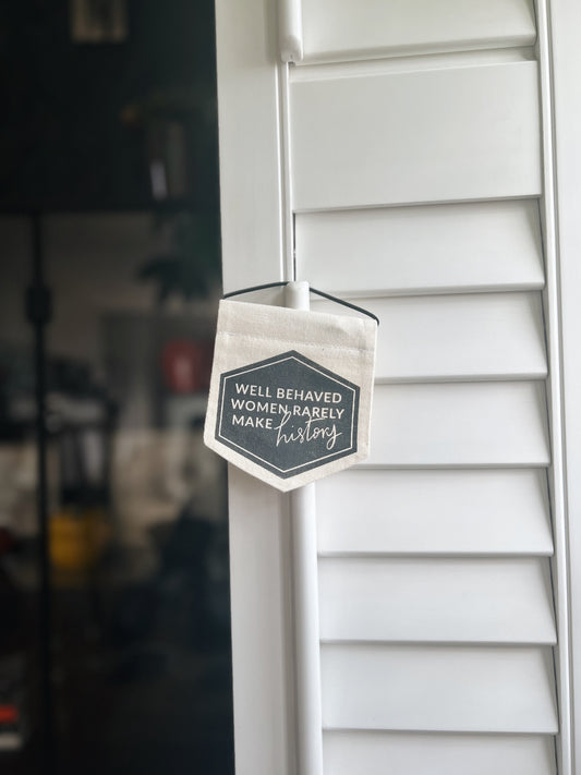 Well Behaved Women Mini Banner // Seconds